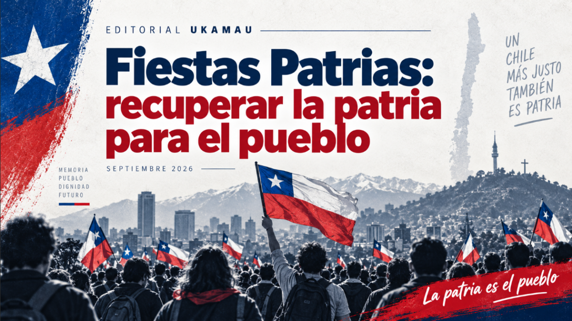 Fiestas Patrias: recuperar la patria para el pueblo, Editorial Ukamau, septiembre de 2026